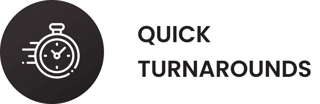 Quick Turn Times